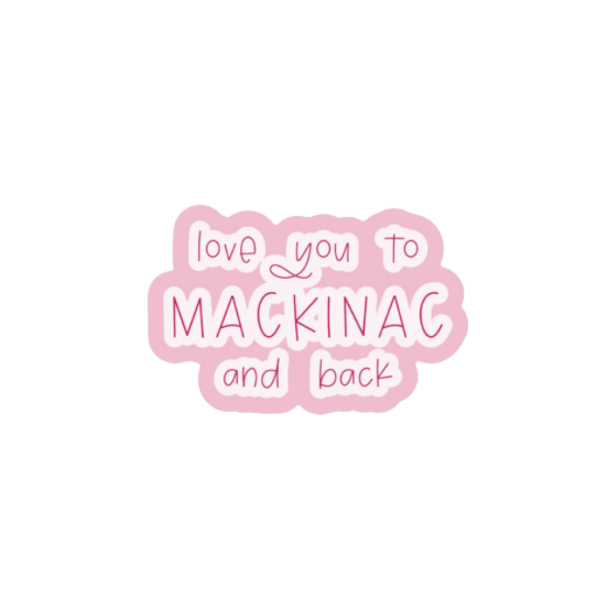 Love You To Mackinac and Back Sticker | The Happy Collection