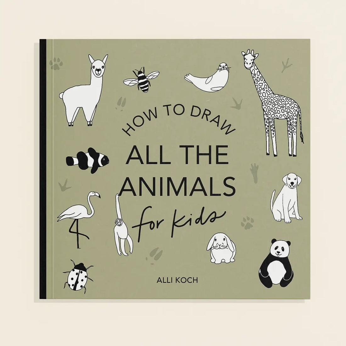All the Animals: A How To Draw Art Book For Kids