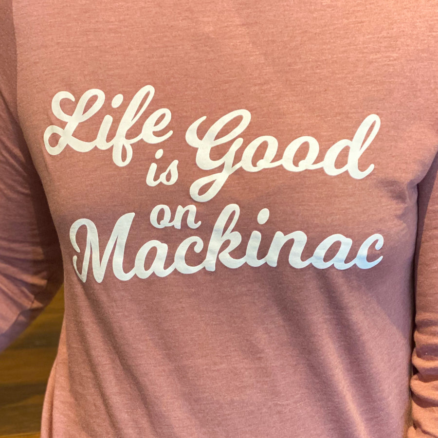 Life is Good on Mackinac Long Sleeved Mauve