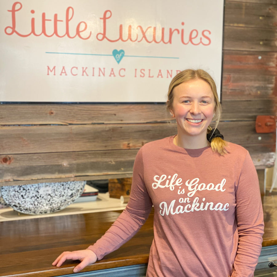 Life is Good on Mackinac Long Sleeved Mauve