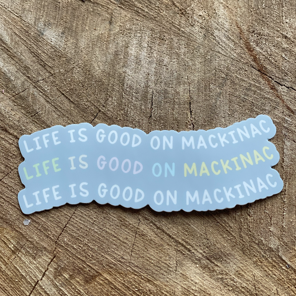 Life is Good on Mackinac Sticker | The Happy Collection